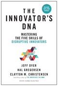 Innovator's DNA, Updated, with a New Preface | Jeff Dyer ; Hal Gregersen ; Clayton M. Christensen | 