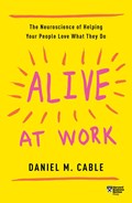 Alive at Work | Daniel M Cable | 