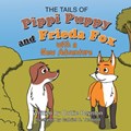 The Tails of Pippi Pippy and Frieda Fox with a New Adventure | Dottie Boynton | 