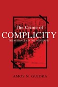 The Crime of Complicity | Amos N. Guiora | 