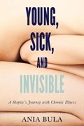 Young, Sick, and Invisible | Ania Bula | 