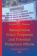 Immigration Policy Proposals Potential Budgetary Effects | Kimberly D Parsons | 
