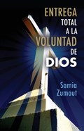 Entrega Total a la Voluntad de Dios | Samia Mary Zumout | 