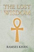 The Lost Wisdom | Ramses Khan | 