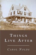 Things Live After | Carol Nolde | 