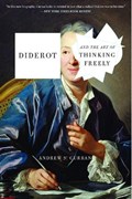 Diderot And The Art Of Thinking Freely | Andrew S. Curran | 