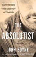 The Absolutist: A Novel by the Author of the Heart's Invisible Furies | John Boyne | 