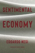Sentimental Economy | Edoardo Nesi ; Antony Shugaar | 