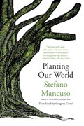 Planting Our World | Stefano Mancuso ; Gregory Conti | 