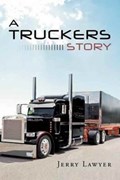 A Truckers Story | Jerry Lawyer | 