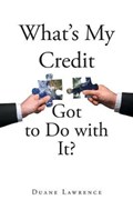 What's My Credit Got to Do with It? | Duane Lawrence | 