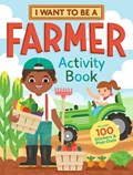 I Want to Be a Farmer Activity Book | Editors of Storey Publishing | 