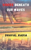 Voices beneath our waves | Dhaval Radia | 