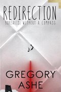 Redirection | Gregory Ashe | 