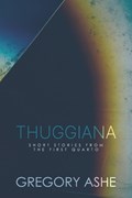 Thuggiana | Gregory Ashe | 