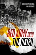 Red Army into the Reich | Simon Forty ; Nik Cornish ; Uk | 
