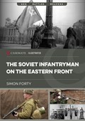 The Soviet Infantryman on the Eastern Front | Simon Forty | 