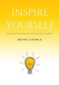 Inspire Yourself - Overcome Your Fears and Start Believing in Yourself | Mehak Chawla | 