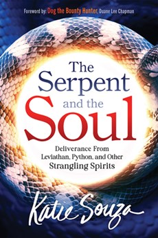 The Serpent and the Soul: Deliverance from Leviathan, Python, and Other Strangling Spirits