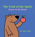 The Fruit of the Spirit Grows in My Heart | Ashley Moluf | 