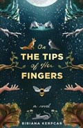 On the Tips of Her Fingers | Bibiana Kerpcar | 