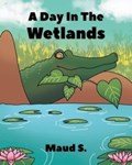 A Day In The Wetlands | Maud S | 