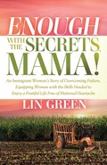 Enough with the Secrets, Mama | Lin Green | 