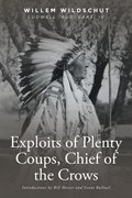 Exploits of Plenty Coups, Chief of the Crows | Willem Wildschut | 