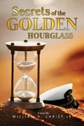Secrets of the Golden Hourglass | William Christ | 