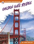 Extreme Engineering: Golden Gate Bridge | Tera Kelley | 
