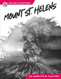 Major Disasters: Mount St. Helens | Annette M. Clayton | 