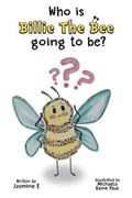 Who is Billie the Bee Going to Be? | Jasmine Eastburn | 