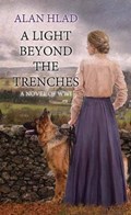 A Light Beyond the Trenches: A Novel of Wwi | Alan Hlad | 