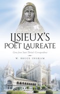 Lisieux's Poet Laureate | W Bruce Ingram | 