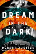 A Dream in the Dark | Robert Justice | 