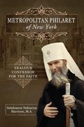 Metropolitan Philaret of New York: Zealous Confessor for the Faith | Nektarios Harrison | 