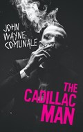 The Cadillac Man | John Wayne Comunale | 