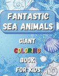 Fantastic Sea Animals - Giant Coloring Book For Kids | Olivio Martinez | 