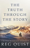 The Truth Through The Story | Reg Quist | 