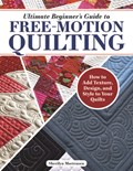 Ultimate Beginner's Guide to Free-Motion Quilting | Sherilyn Mortensen | 