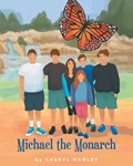 Michael the Monarch | Cheryl Manley | 