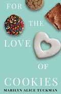 For the Love of Cookies | Marilyn Alice Tuckman | 