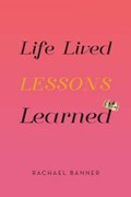 Life Lived Lessons Learned | Rachael Banner | 