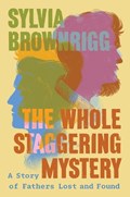 The Whole Staggering Mystery | Sylvia Brownrigg | 