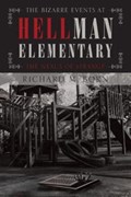 The Bizarre Events at Hellman Elementary | Richard M Born | 