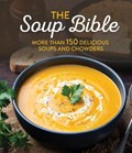 Soup Bible: More Than 150 Delicious Soups and Chowders | Publications International Ltd | 