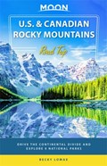 Moon U.S. & Canadian Rocky Mountains Road Trip (First Edition) | Becky Lomax | 