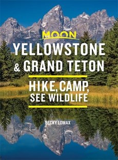 Moon Yellowstone & Grand Teton (9th) - Hike, Camp, See Wildlife