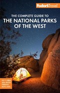 Fodor's The Complete Guide to the National Parks of the West | Fodor's Travel Guides | 