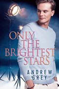 Only the Brightest Stars | Andrew Grey | 
